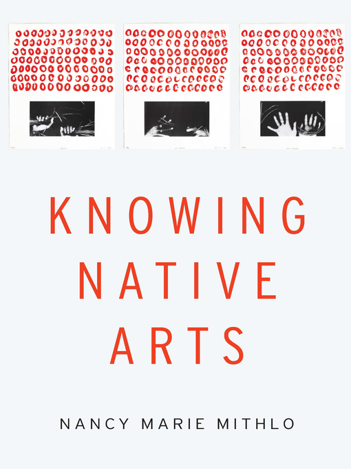 Title details for Knowing Native Arts by Nancy Marie Mithlo - Available